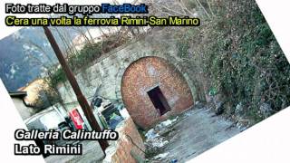 Le 17 gallerie della ferrovia Rimini-San Marino