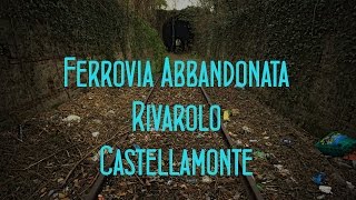 Ferrovia abbandonata Rivarolo - Castellamonte